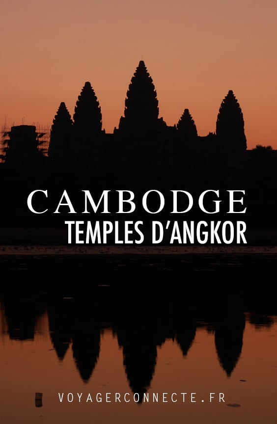 Comment visiter les temples d'Angkor au Cambodge ? Guide complet