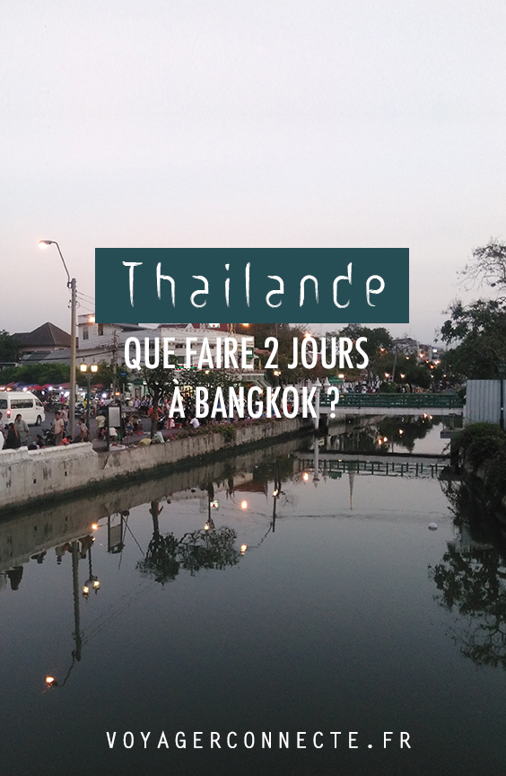 Visiter Bangkok : guide pratique pour une escale de 2 jours