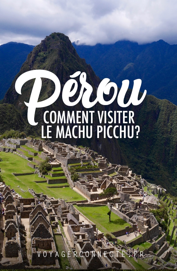 Pérou : comment visiter le Machu Picchu ?