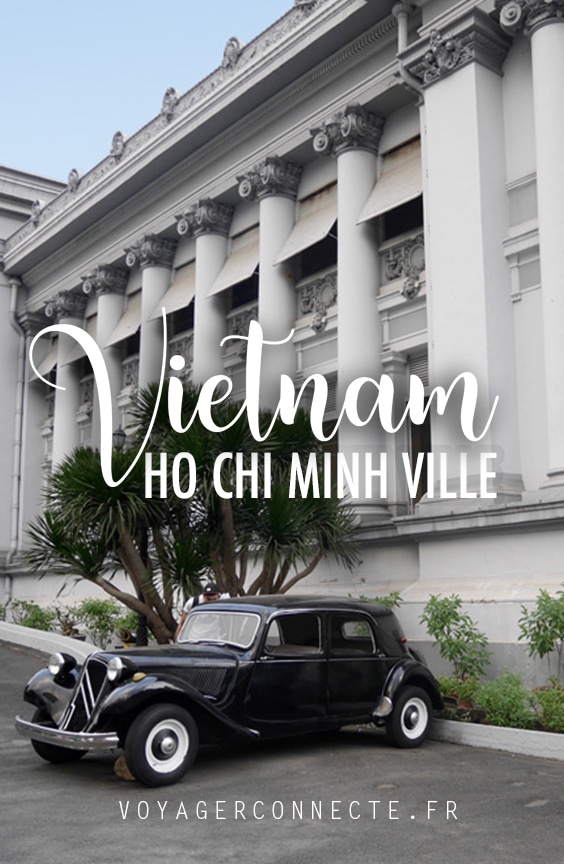 Visiter Ho Chi Minh au Vietnam