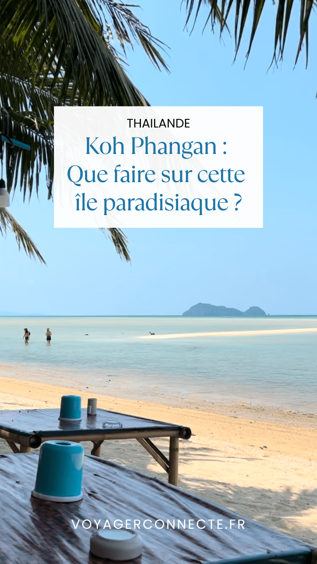 Koh Phangan : Que Faire sur l’Île Paradisiaque de Thaïlande ?